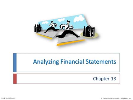Analyzing Financial Statements Chapter 13 McGraw-Hill/Irwin © 2009 The McGraw-Hill Companies, Inc.