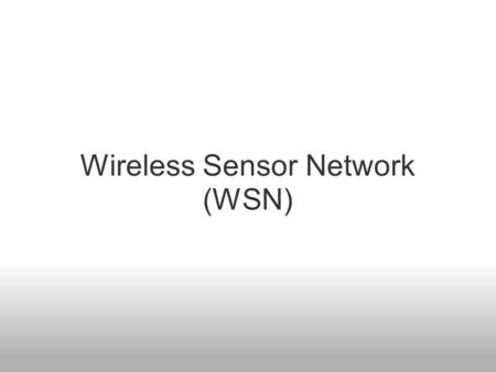 Wireless Sensor Network (WSN). WSN - Basic Concept WSN is a wireless network consisting of spatially distributed autonomous devices using sensors to cooperatively.