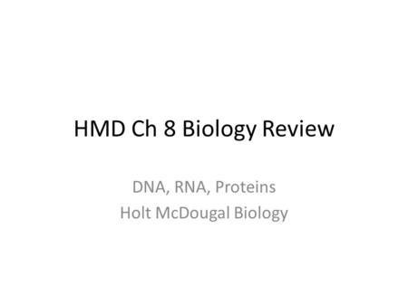 DNA, RNA, Proteins Holt McDougal Biology