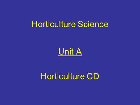 Horticulture Science Unit A Horticulture CD. Growing Media, Nutrients, & Fertilizers Problem Area 4.
