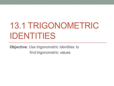 13.1 Trigonometric Identities