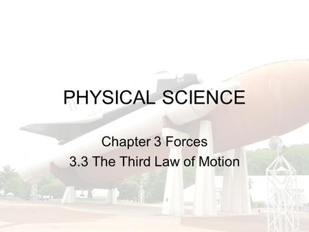 Chapter 3 Forces 3.3 The Third Law of Motion