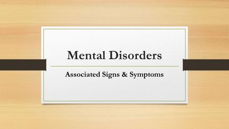 Mental Disorders Associated Signs & Symptoms. Which is this?