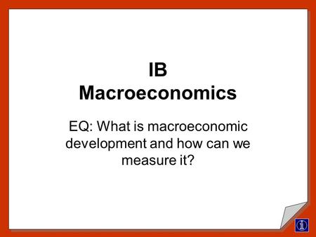 IB Macroeconomics EQ: What is macroeconomic development and how can we measure it?