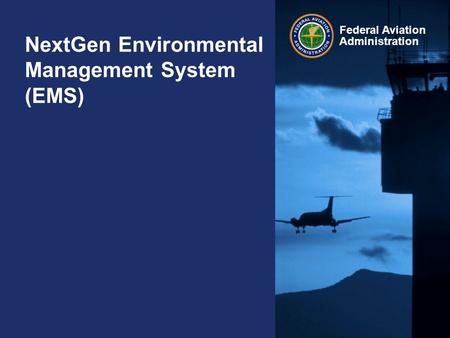 Federal Aviation Administration NextGen Environmental Management System (EMS)