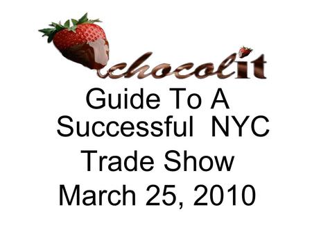 Guide To A Successful NYC Trade Show March 25, 2010.