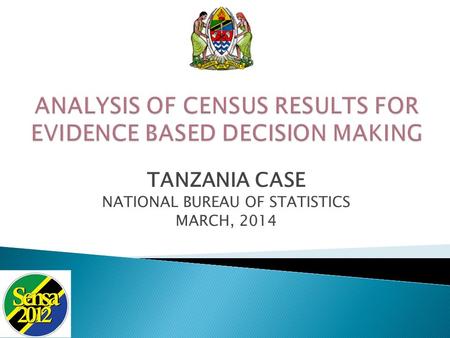 TANZANIA CASE NATIONAL BUREAU OF STATISTICS MARCH, 2014.