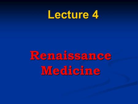 Renaissance Medicine Lecture 4. Lecture Plan 1.Introduction to the Renaissance Medicine. 2.Medical research and major breakthroughs. Hospitals and healthcare.