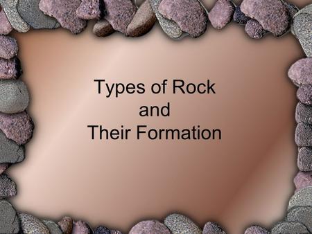 Types of Rock and Their Formation. Sedimentary Rock Formation: Layers of sediment are deposited at the bottom of seas and lakes. Over millions of years.