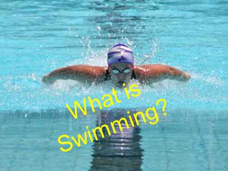 What is Swimming?.
