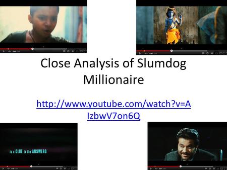 Close Analysis of Slumdog Millionaire  IzbwV7on6Q.