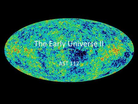 The Early Universe II AST 112. Review: Observable Universe There is a distance from us at which there is so much expanding space that an object at this.