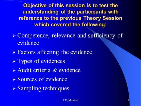RTI, Mumbai1 Objective of this session is to test the understanding of the participants with reference to the previous Theory Session which covered the.