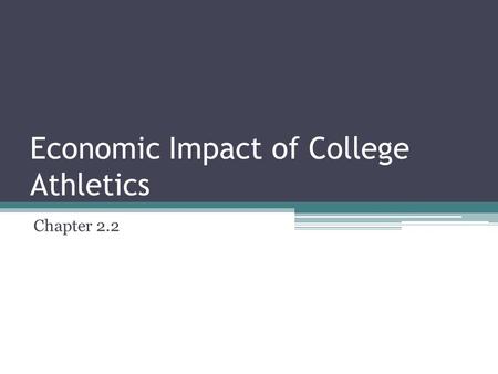 Economic Impact of College Athletics Chapter 2.2.