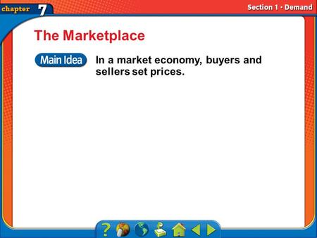 Section 1 The Marketplace In a market economy, buyers and sellers set prices.
