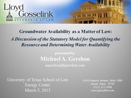 Groundwater Availability as a Matter of Law: A Discussion of the Statutory Model for Quantifying the Resource and Determining Water Availability presented.