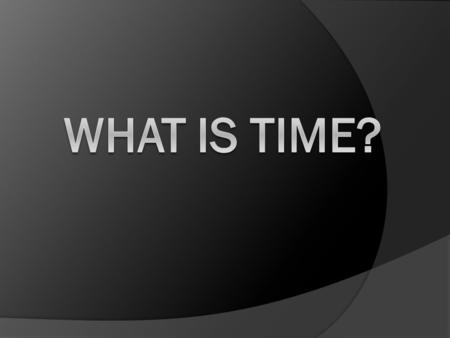 Read “Time” excerpt on pages 236-237. How is time viewed in our culture?