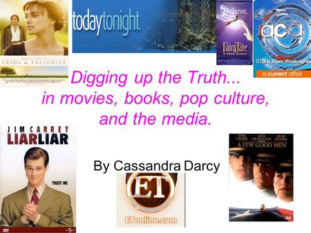 Digging up the Truth... in movies, books, pop culture, and the media. By Cassandra Darcy.