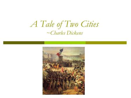 A Tale of Two Cities ~Charles Dickens. Charles Dickens  Born in England in 1812 to a lower-middle class family  Moved at age 10 to a poor area of London.