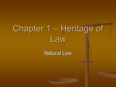 Chapter 1 – Heritage of Law Natural Law. Agenda 1. Natural Law 1. Natural Law 2. Roncarelli v. Duplessis 2. Roncarelli v. Duplessis.