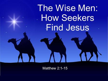 The Wise Men: How Seekers Find Jesus