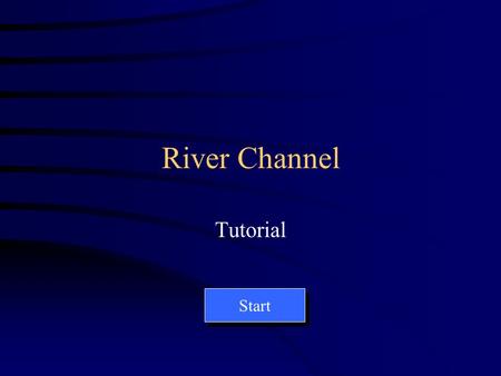 River Channel Tutorial Start By using the distance and depth data of a river channel, the cross-section can be drawn. End.