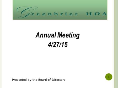 1 Annual Meeting 4/27/15 Presented by the Board of Directors.