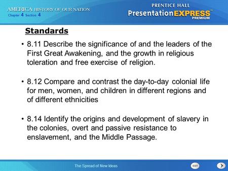 Chapter 4 Section 4 The Spread of New Ideas 8.11 Describe the significance of and the leaders of the First Great Awakening, and the growth in religious.