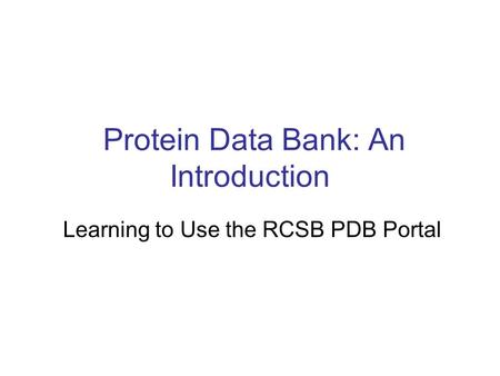 Protein Data Bank: An Introduction Learning to Use the RCSB PDB Portal.