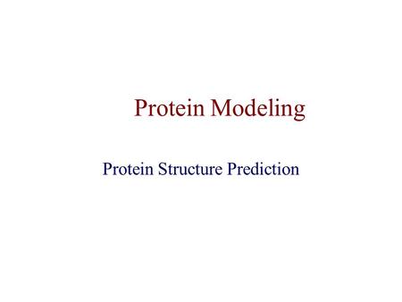 Protein Modeling Protein Structure Prediction. 3D Protein Structure ALA CαCα LEU CαCαCαCαCαCαCαCα PRO VALVAL ARG …… ??? backbone sidechain.