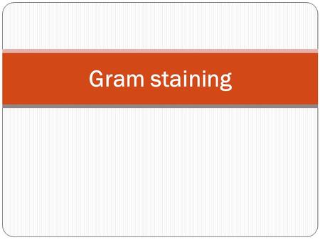 Gram staining.