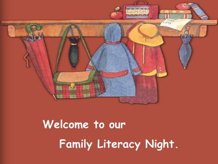 Welcome to our Family Literacy Night..