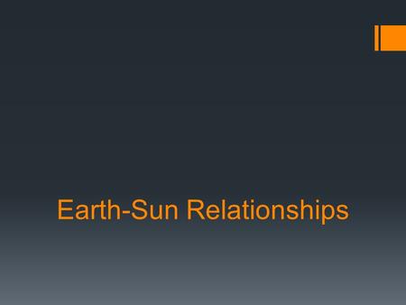 Earth-Sun Relationships. Key Concepts  Insolation: The solar radiation incident on a unit horizontal surface at the top of the atmosphere.  Essentially,