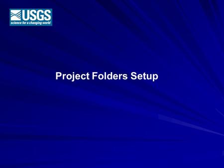 Project Folders Setup. Creating the Directory Structure for NHD Maintenance This Powerpoint will describe the ‘suggested’ method of creating a directory.