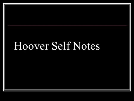 Hoover Self Notes. Hoover Tries to Reassure Hoover and his experts believed the best thing to do in a slump, was nothing Govt’s role was to facilitate.