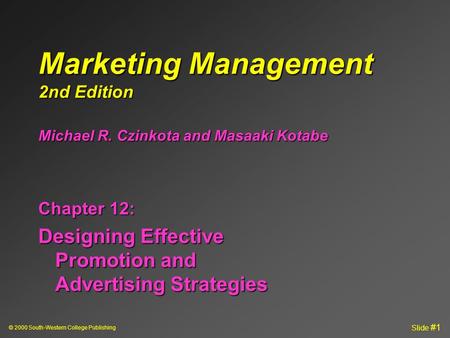 © 2000 South-Western College Publishing Slide #1 Marketing Management 2nd Edition Chapter 12: Designing Effective Promotion and Advertising Strategies.