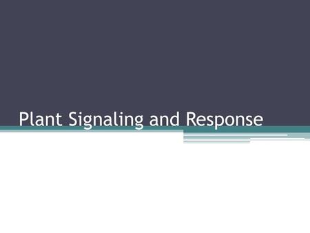 Plant Signaling and Response. Hormones Review chemical signals that coordinate parts of an organism produced in one part and transported to another often.