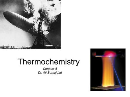 Thermochemistry Chapter 6 Dr. Ali Bumajdad.