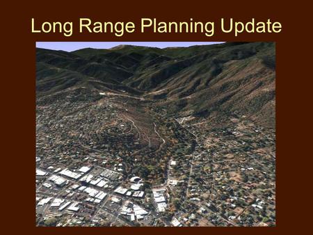 Long Range Planning Update. Sequence Long-Range Planning Projects Land Use Ordinance Revisions Comprehensive Plan Update Citizen Participation Plan Implementation.