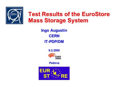 Test Results of the EuroStore Mass Storage System Ingo Augustin CERNIT-PDP/DM9.2.2000Padova.