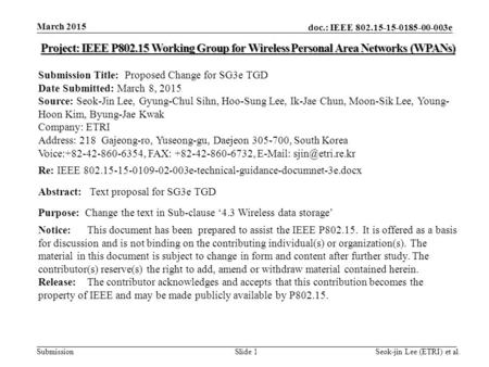 Doc.: IEEE 802.15-15-0185-00-003e Submission March 2015 Seok-jin Lee (ETRI) et al.Slide 1 Project: IEEE P802.15 Working Group for Wireless Personal Area.