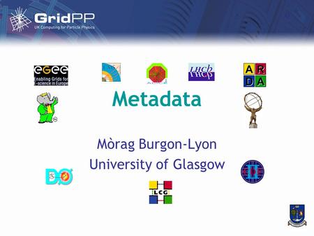 Metadata Mòrag Burgon-Lyon University of Glasgow.