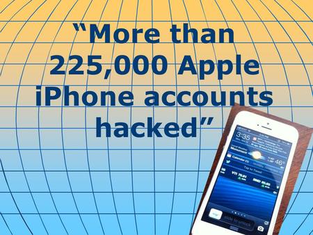 “More than 225,000 Apple iPhone accounts hacked”.