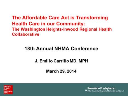 The Affordable Care Act is Transforming Health Care in our Community: The Washington Heights-Inwood Regional Health Collaborative 18th Annual NHMA Conference.