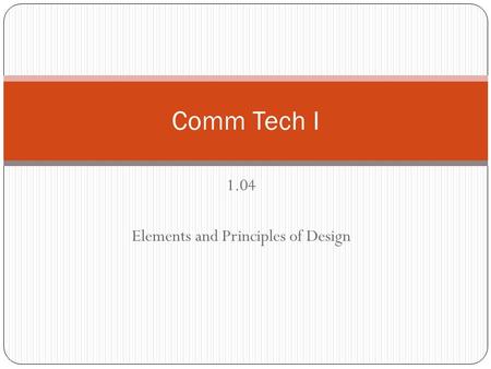 1.04 Elements and Principles of Design Comm Tech I.