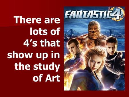 There are lots of 4’s that show up in the study of Art.