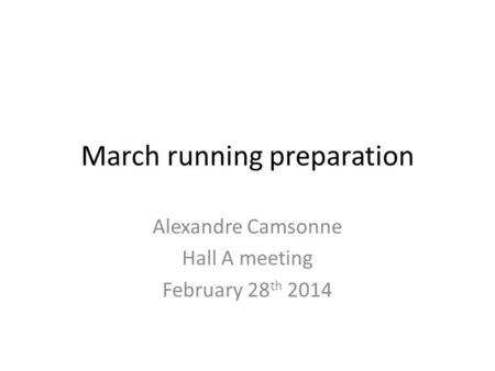 March running preparation Alexandre Camsonne Hall A meeting February 28 th 2014.