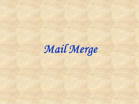 Mail Merge.
