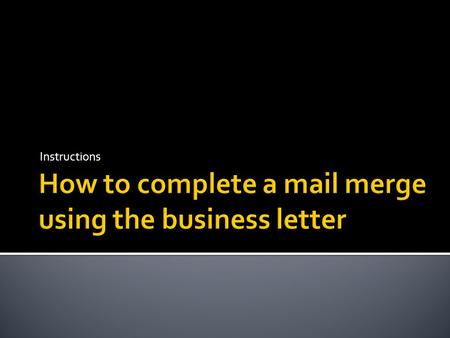 Instructions.  Open up the letter that Adam has given to you  Format it so it look professional.