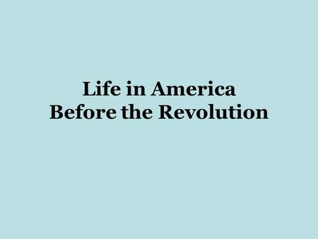 Life in America Before the Revolution. The Great Awakening In the 1700s religious interest grew due to an increase in evangelistic revivals –Emotional.